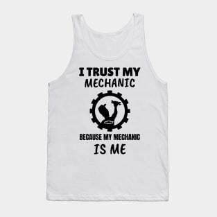 I Trust my Mechanic Because My Mechanic is me (Chevy) Tank Top